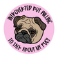 Introverted But Willing to Talk About Pugs Sticker