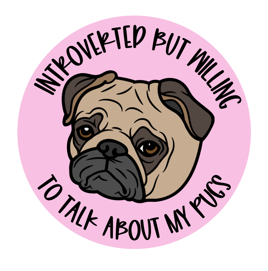 Introverted But Willing to Talk About Pugs Sticker