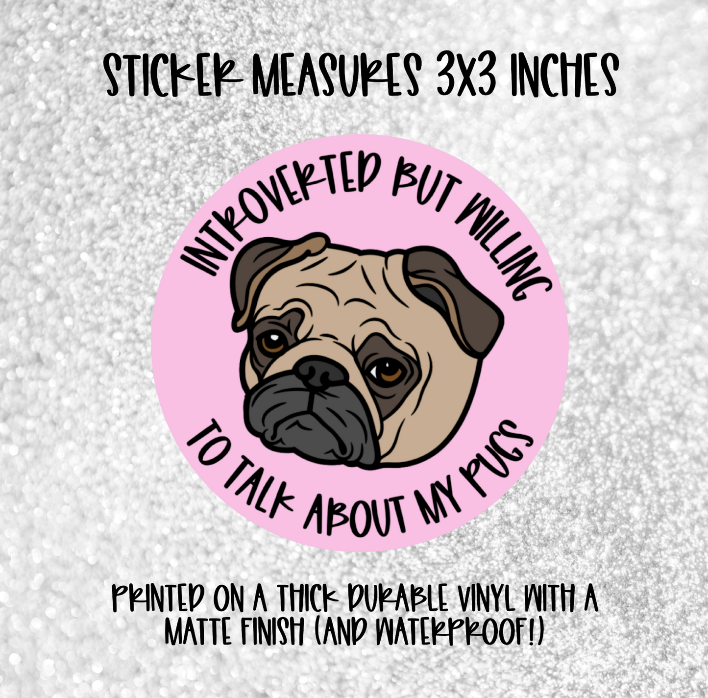 Introverted But Willing to Talk About Pugs Sticker